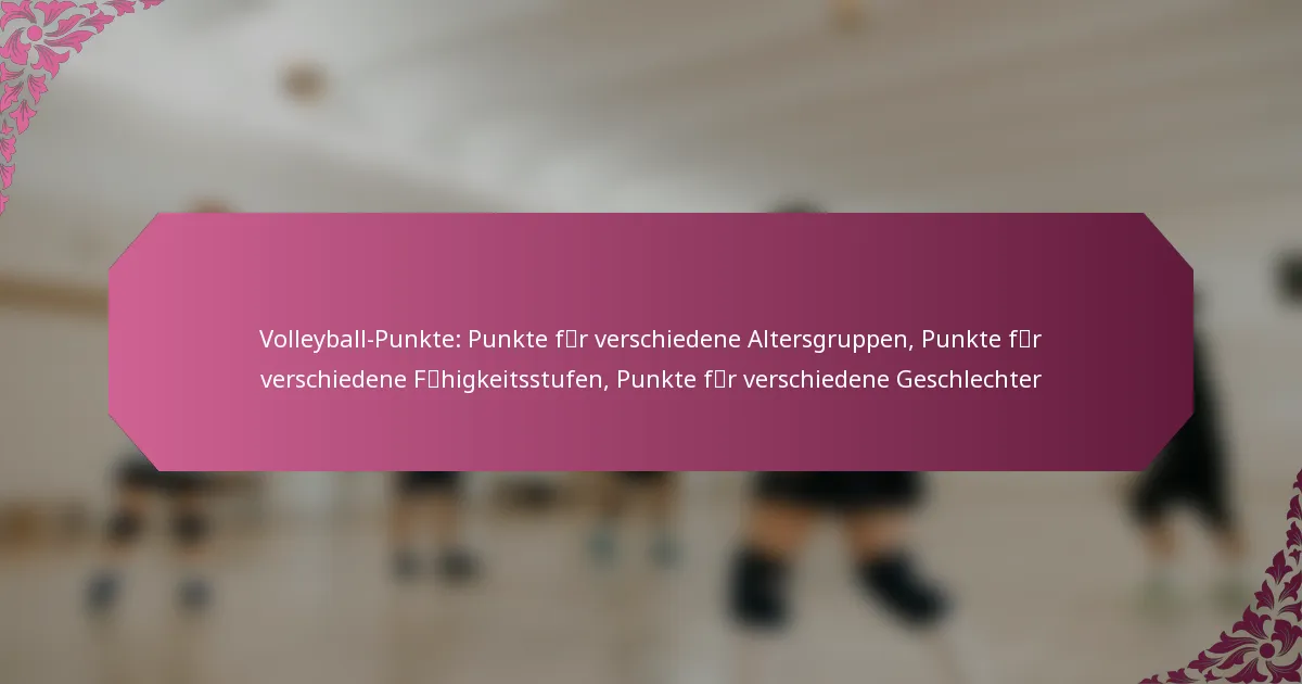 featured-image-volleyball-punkte-punkte-fcer-verschiedene-altersgruppen-punkte-fcer-verschiedene-fcaehigkeitsstufen-punkte-fcer-verschiedene-geschlech