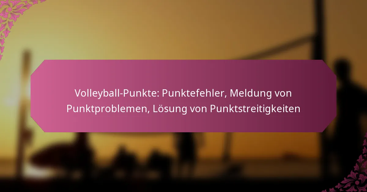 featured-image-volleyball-punkte-punktefehler-meldung-von-punktproblemen-losung-von-punktstreitigkeiten