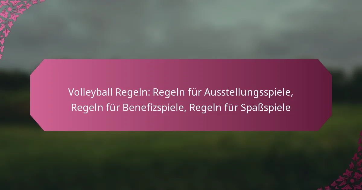 featured-image-volleyball-regeln-regeln-fur-ausstellungsspiele-regeln-fur-benefizspiele-regeln-fur-spassspiele