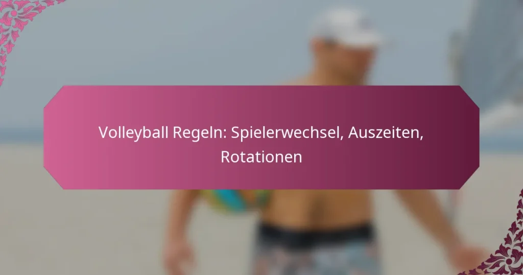 featured-image-volleyball-regeln-spielerwechsel-auszeiten-rotationen