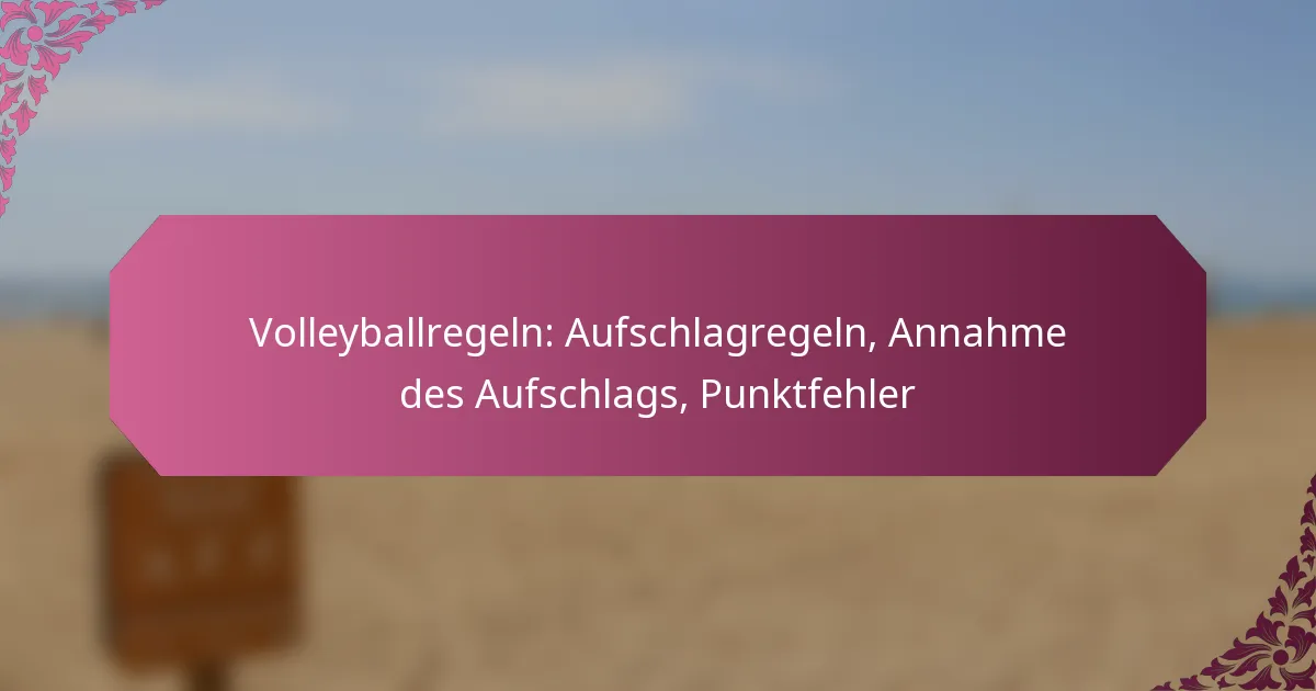 featured-image-volleyballregeln-aufschlagregeln-annahme-des-aufschlags-punktfehler