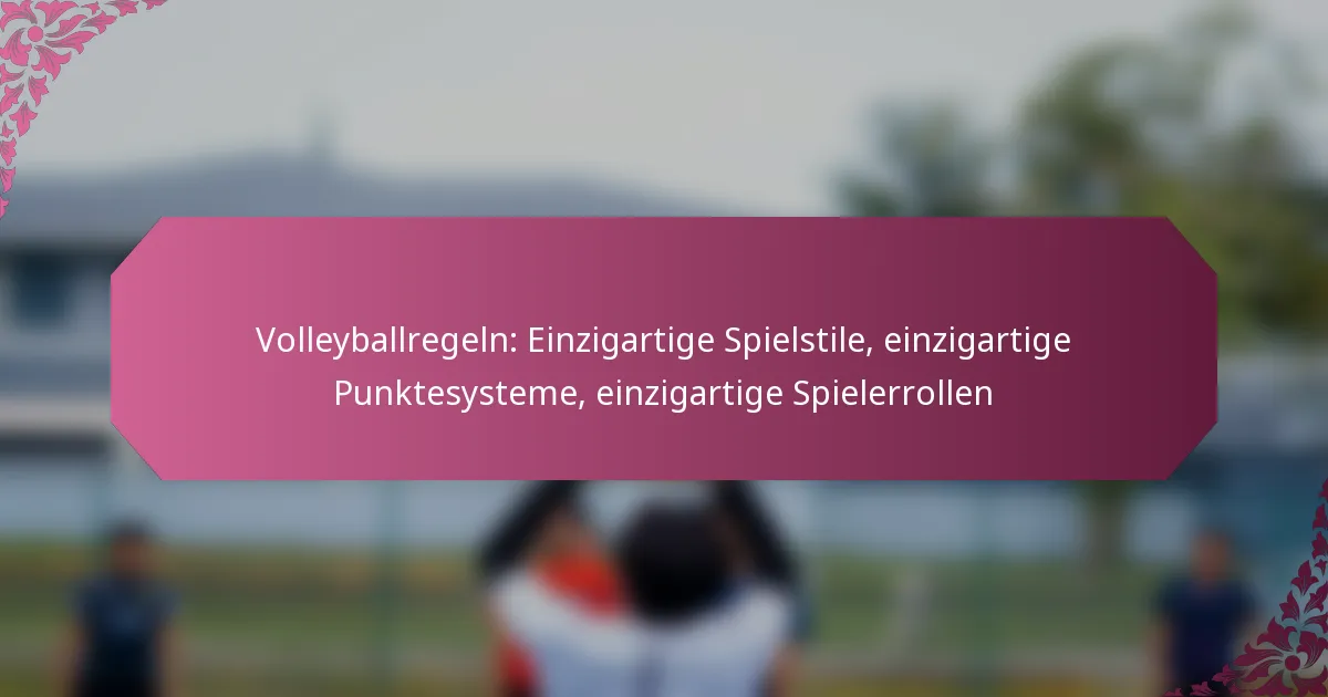 featured-image-volleyballregeln-einzigartige-spielstile-einzigartige-punktesysteme-einzigartige-spielerrollen