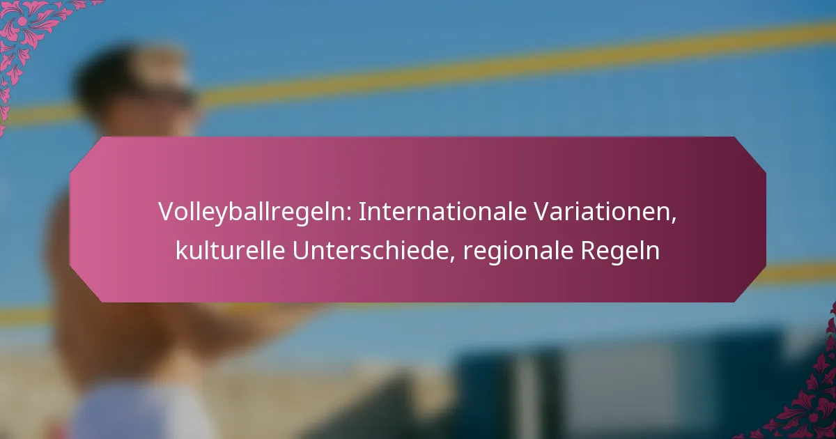featured-image-volleyballregeln-internationale-variationen-kulturelle-unterschiede-regionale-regeln