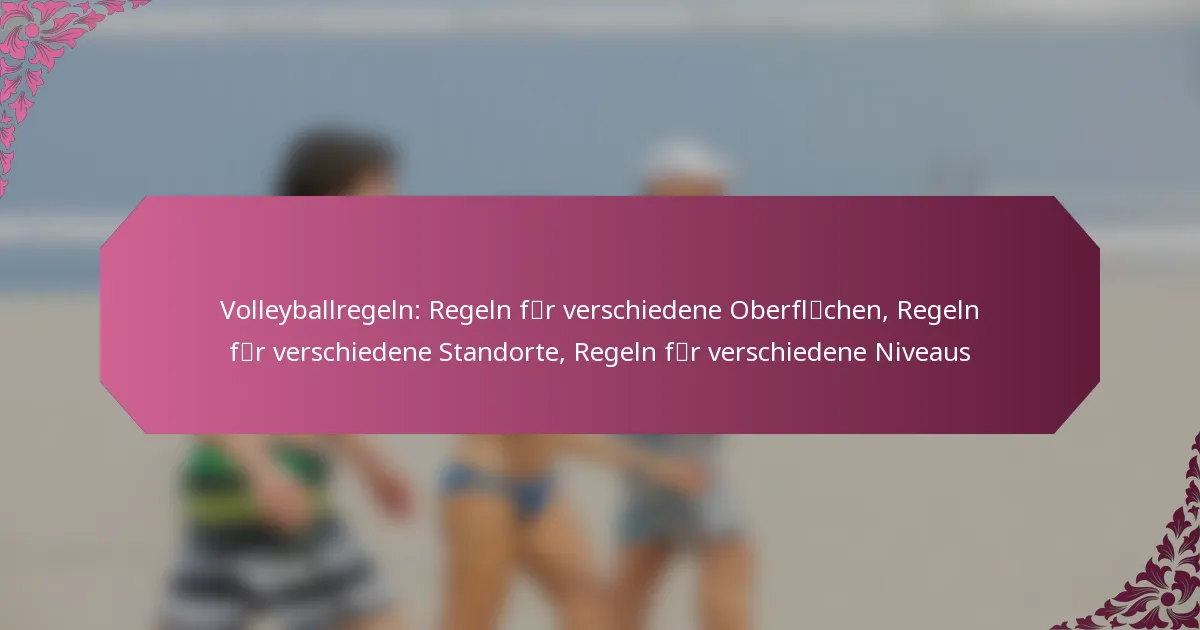 featured-image-volleyballregeln-regeln-fcer-verschiedene-oberflcaechen-regeln-fcer-verschiedene-standorte-regeln-fcer-verschiedene-niveaus