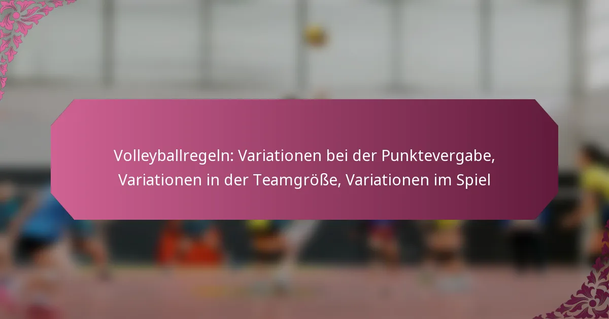 featured-image-volleyballregeln-variationen-bei-der-punktevergabe-variationen-in-der-teamgrosse-variationen-im-spiel