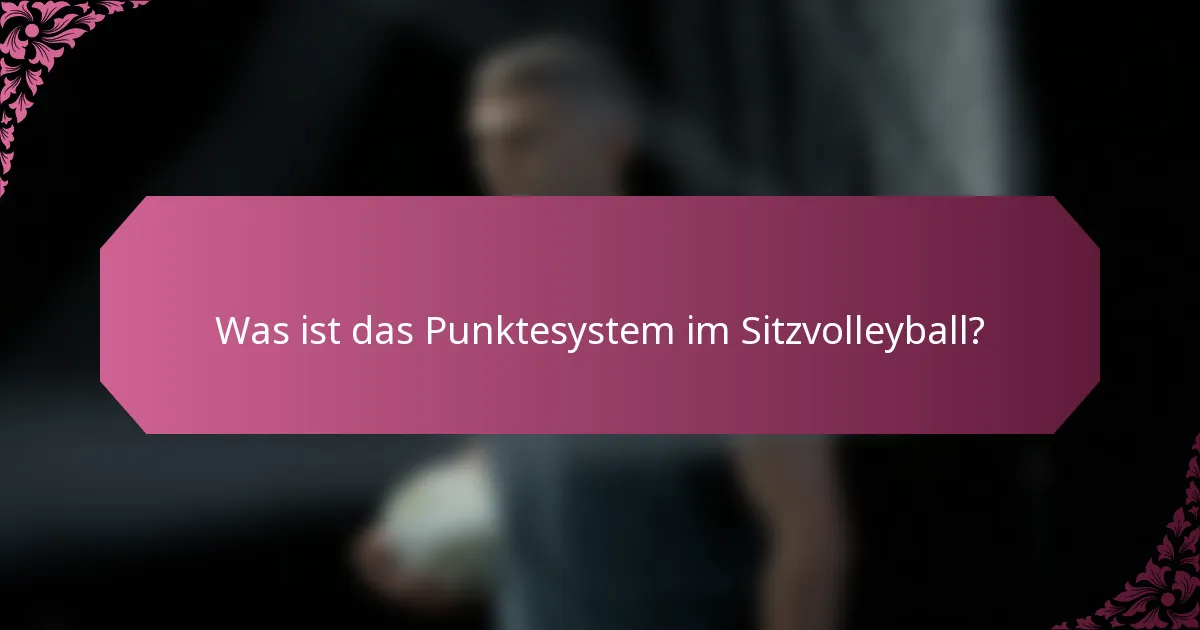 Was ist das Punktesystem im Sitzvolleyball?