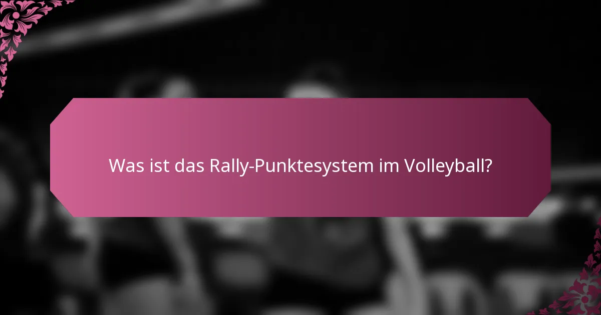 Was ist das Rally-Punktesystem im Volleyball?