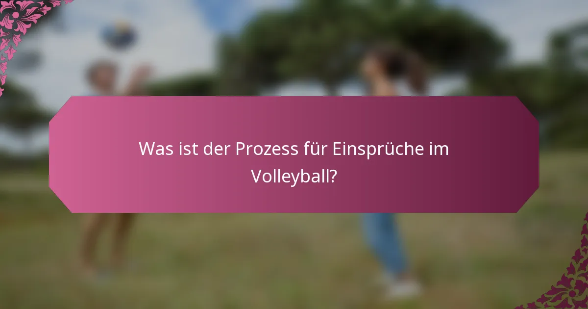 Was ist der Prozess für Einsprüche im Volleyball?