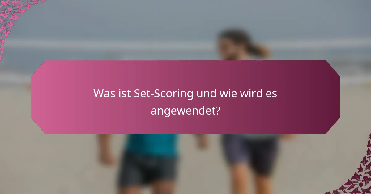 Was ist Set-Scoring und wie wird es angewendet?