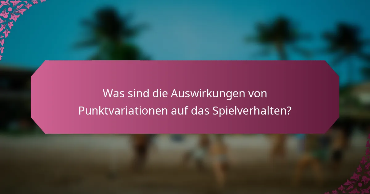 Was sind die Auswirkungen von Punktvariationen auf das Spielverhalten?