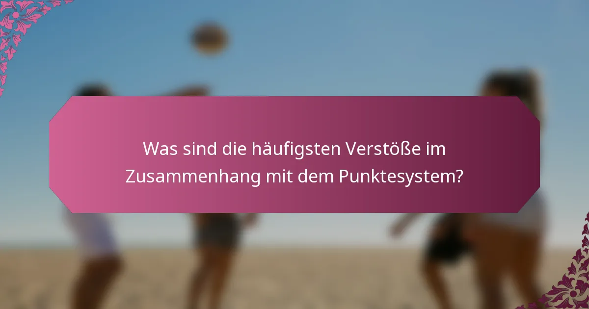 Was sind die häufigsten Verstöße im Zusammenhang mit dem Punktesystem?