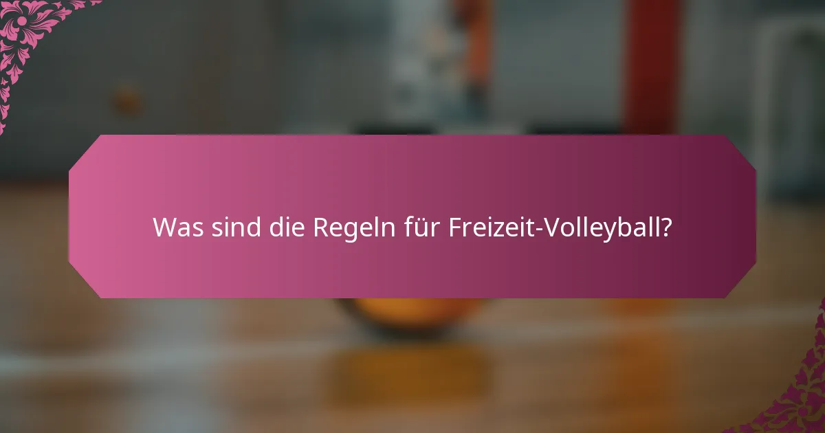 Was sind die Regeln für Freizeit-Volleyball?