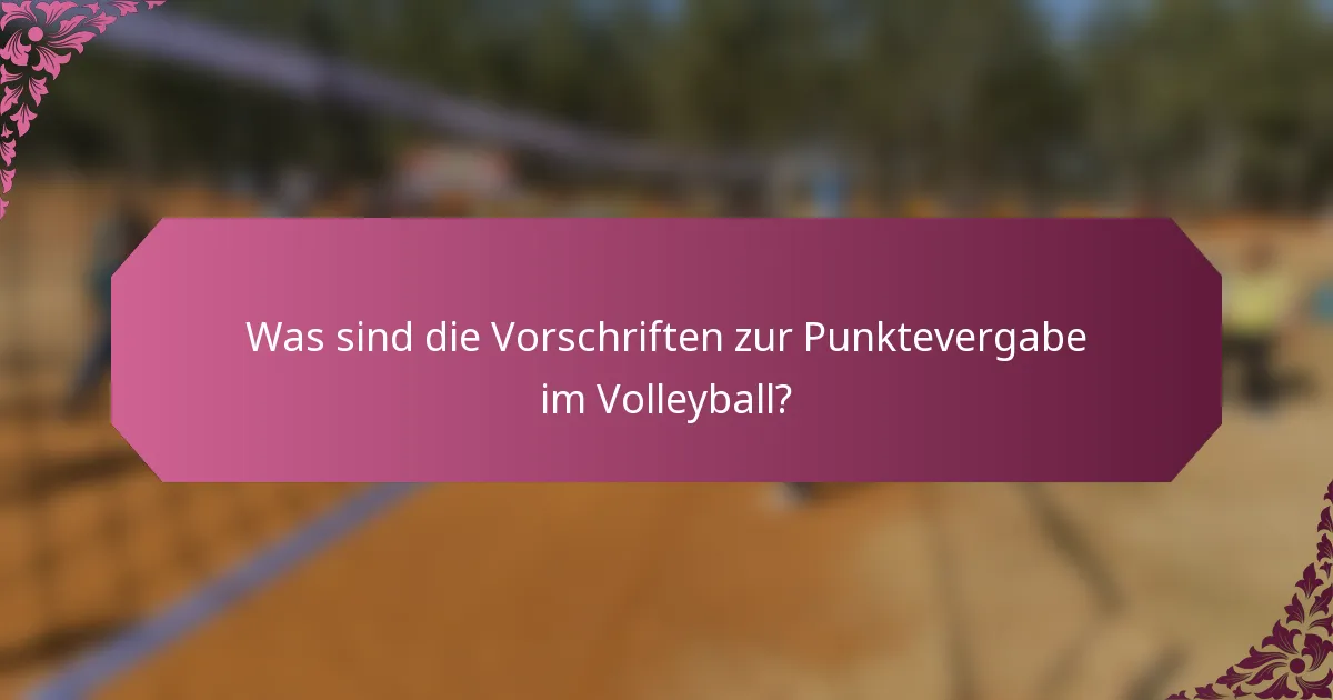 Was sind die Vorschriften zur Punktevergabe im Volleyball?