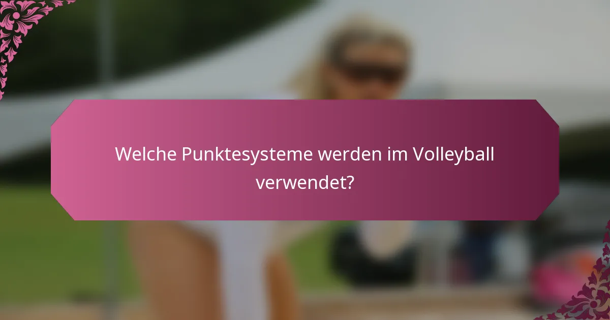 Welche Punktesysteme werden im Volleyball verwendet?