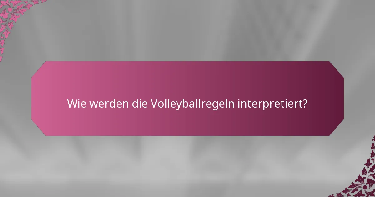 Wie werden die Volleyballregeln interpretiert?